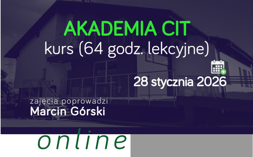 AKADEMIA CIT - kurs (64 godz. lekcyjne)